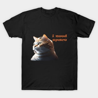 cat need space T-Shirt